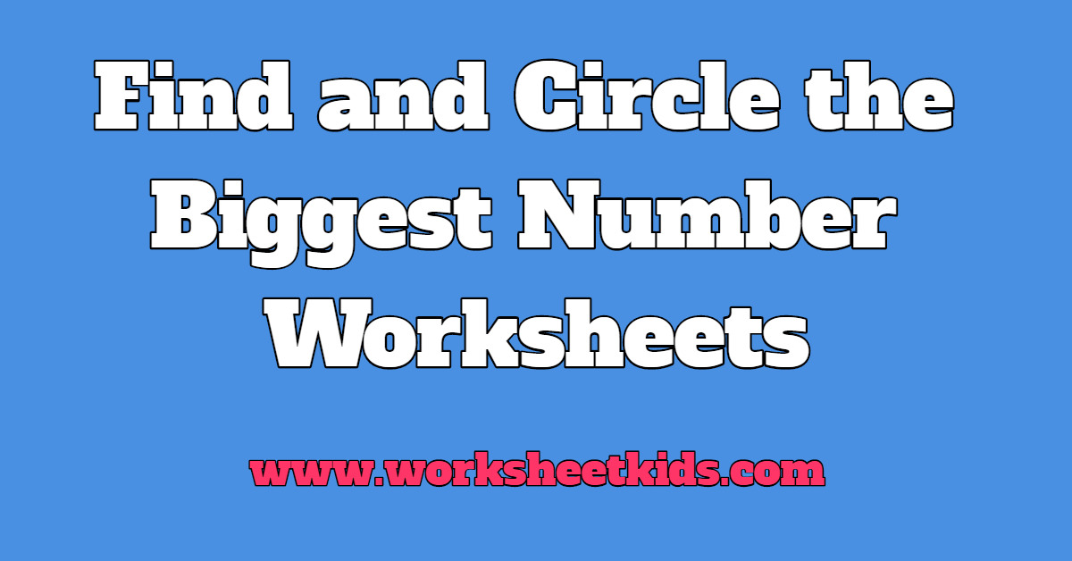 circle-the-biggest-number-worksheet-free-printable-pdf