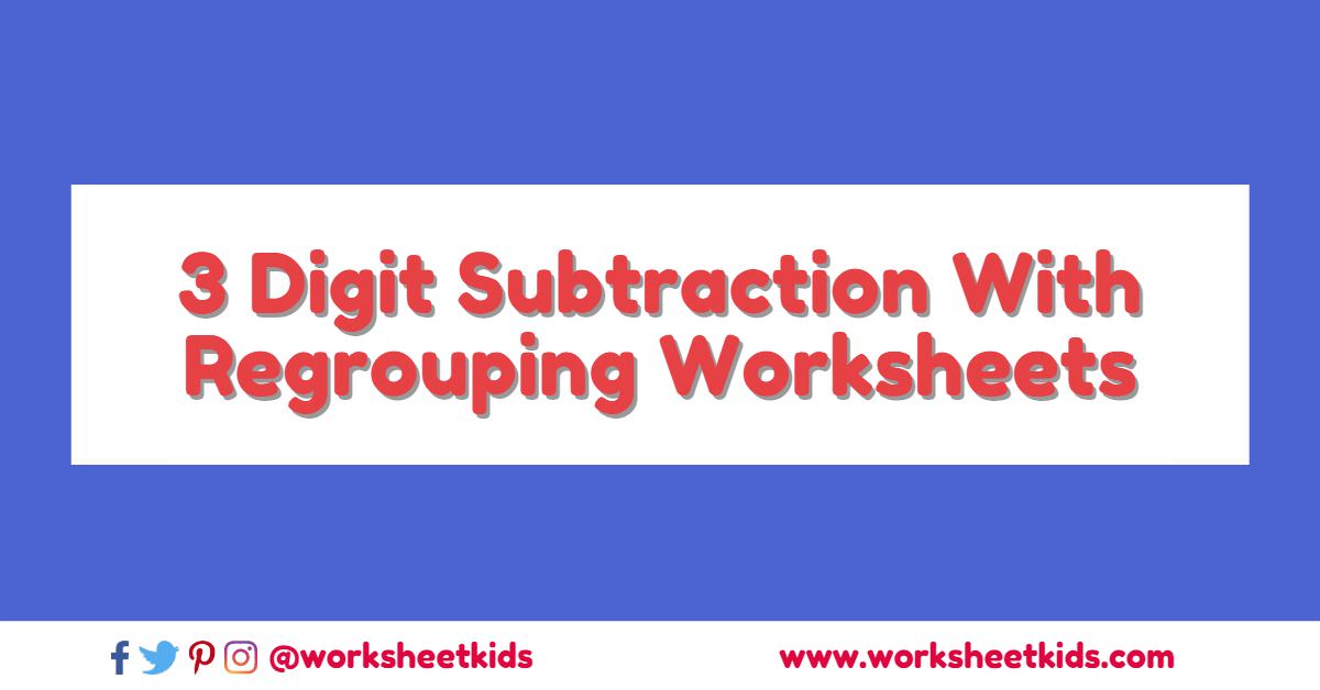 3 digit subtraction with regrouping worksheets for 2nd and 3rd grade pdf